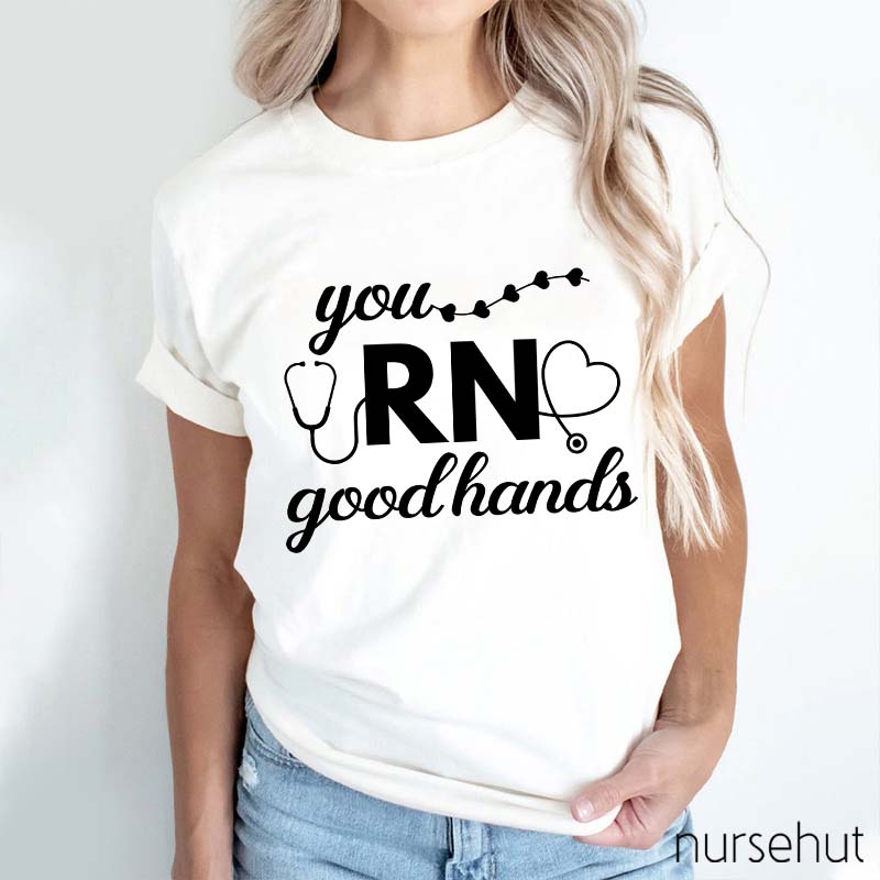 You Good Hands RN Nurse T-Shirt