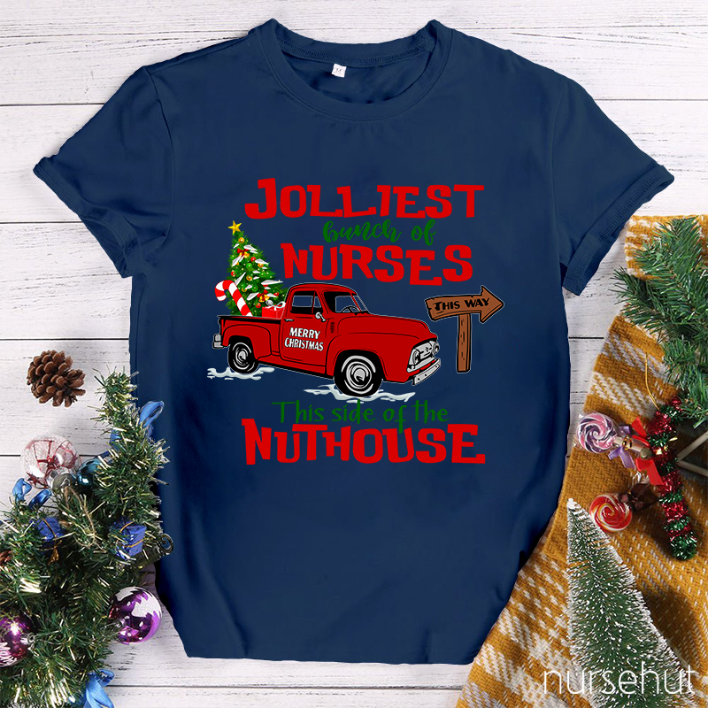 Jolliest Bunch Of Nurses This Way This Side Of The Nuthouse Nurse T-Shirt