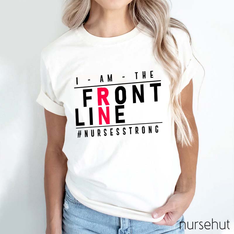 I Am The Front Line Nurse T-Shirt