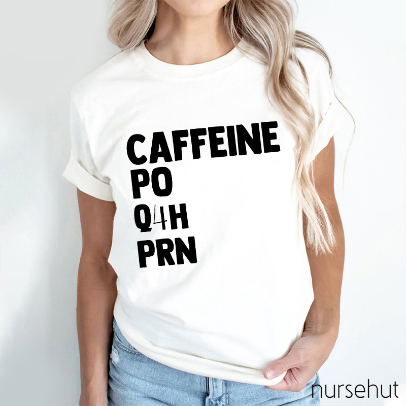 Simple Caffeine PO Q4H PRN Nurse T-Shirt