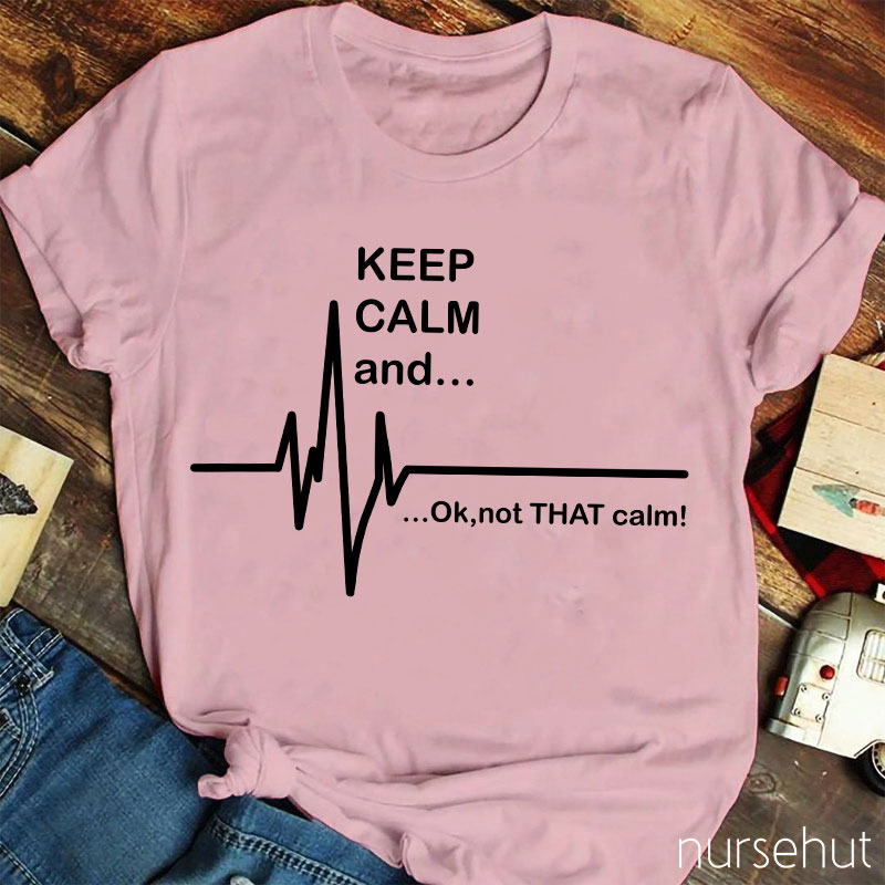 Keep Calm And Nurse T-Shirt