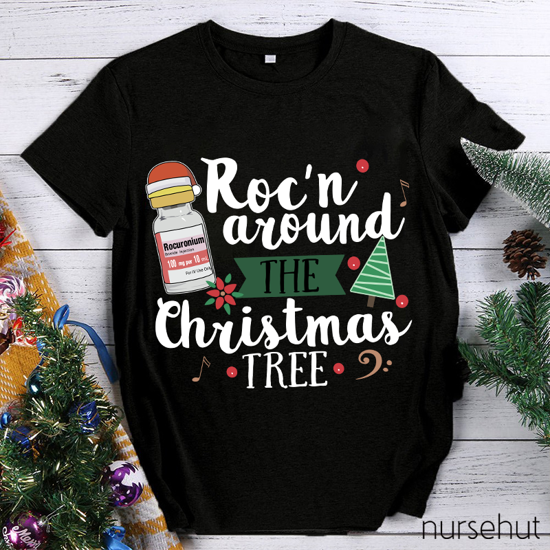 Roc'n Around The Christmas Tree Nurse T-Shirt