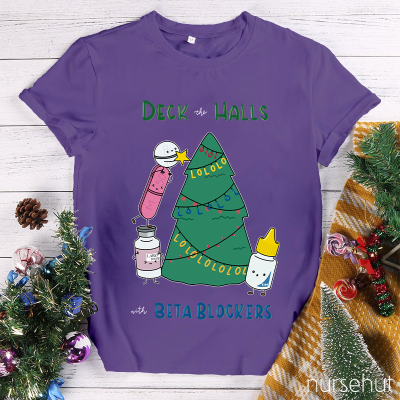 Deck The Halls With Beta Blockers Nurse T-Shirt