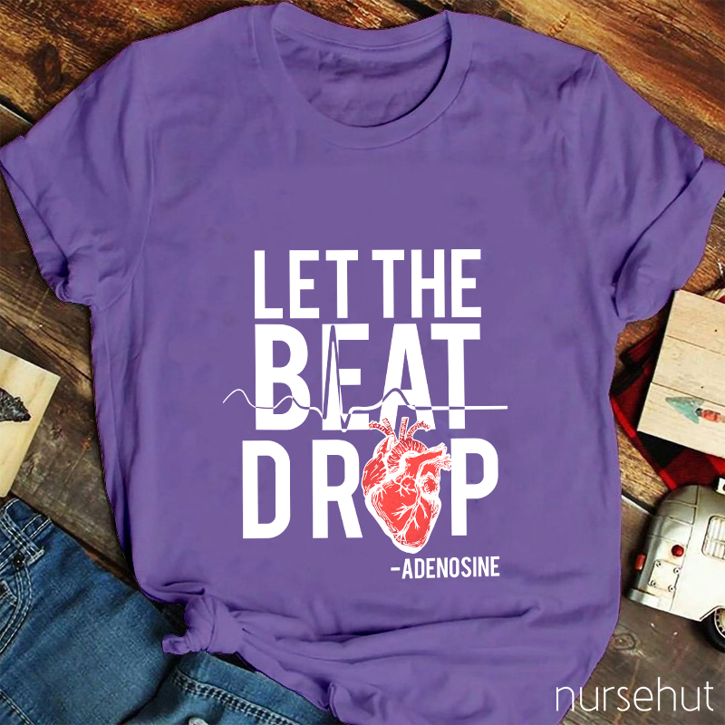 Let The Beat Drop Nurse T-Shirt