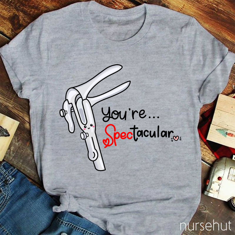 You're Spectacular Nurse T-Shirt