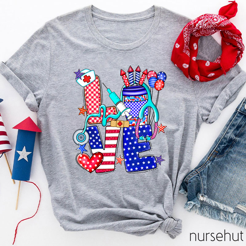 Love The Fourth Of July Nurse T-Shirt