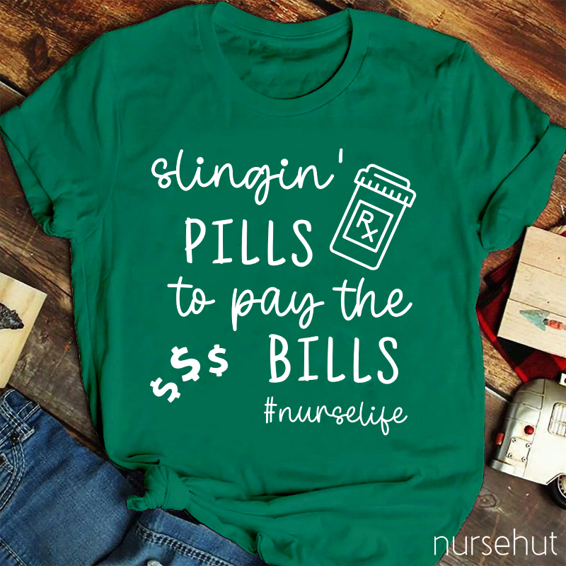 Slingin' Pills To Pay The Bills Nurse T-Shirt