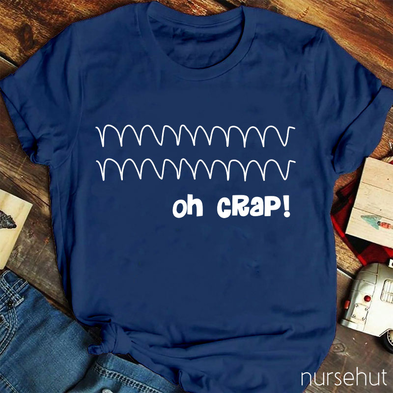 Oh Crap Nurse T-Shirt