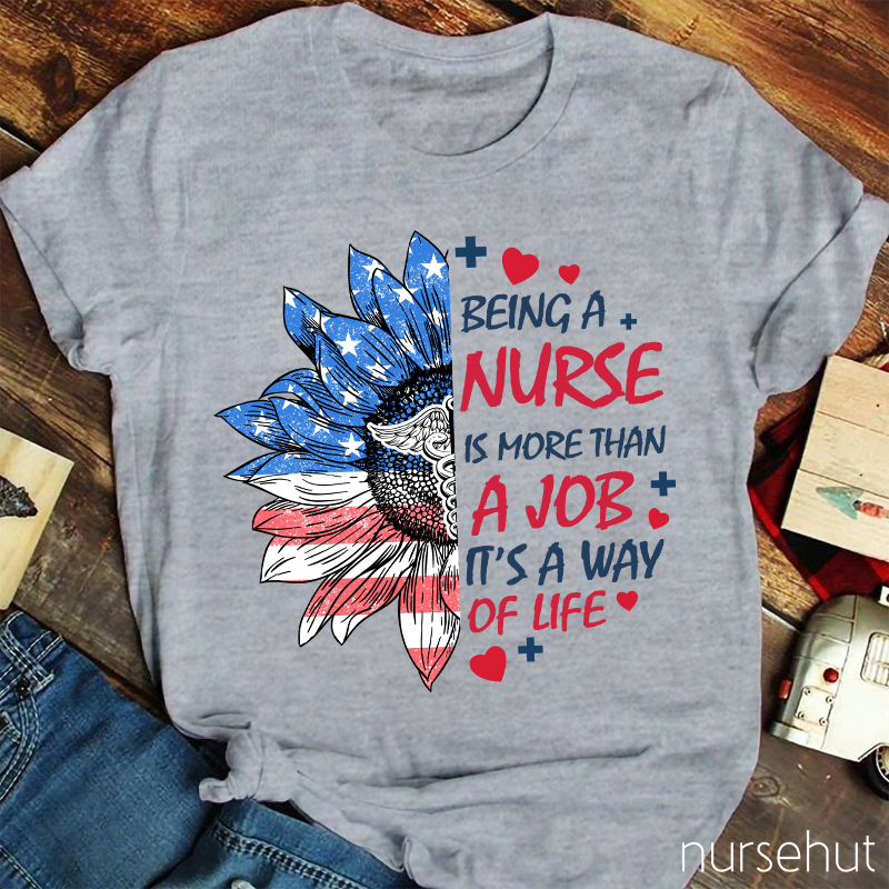 Being A Nurse Is More Than A Job Nurse T-Shirt