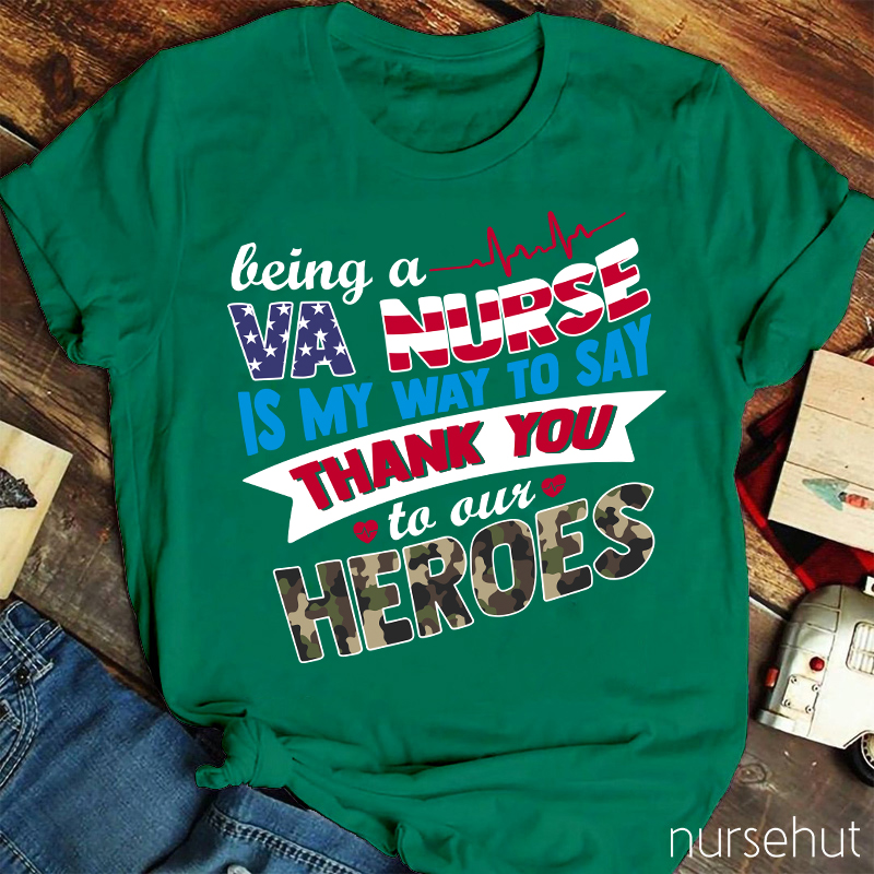 Being A VA  Nurse Is My Way To Say Thank You To Out Heroes Nurse T-Shirt