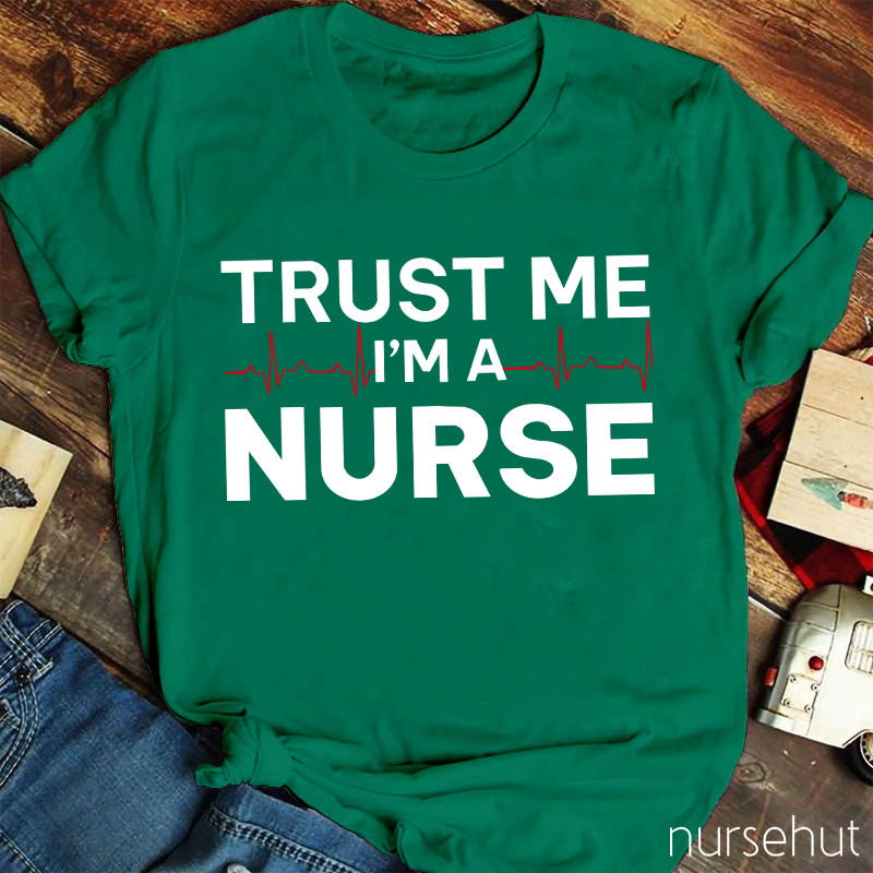 Trust Me I'm A Nurse T-Shirt