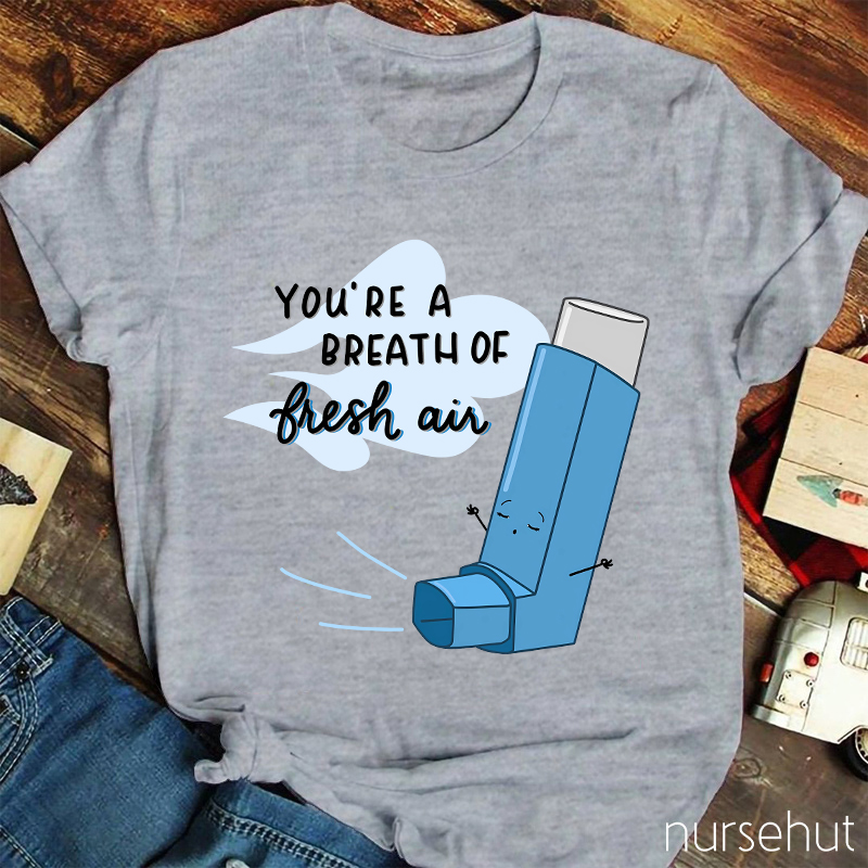 You're A Breath Of Flesh Air Nurse T-Shirt