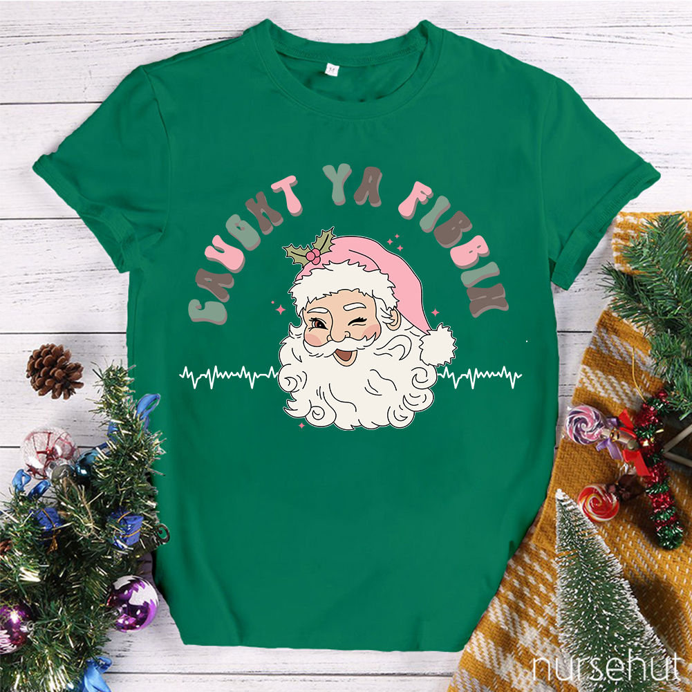 Caught Ya Fibbih Nurse T-Shirt
