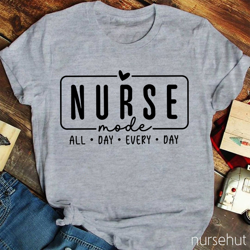 Nurse Mode All Day Every Day Nurse T-Shirt
