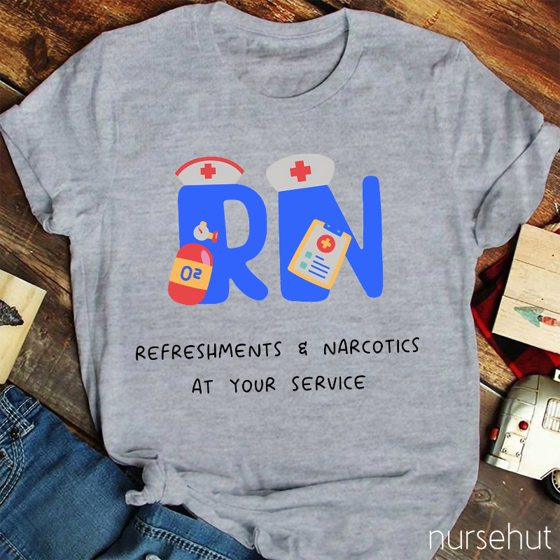 Refreshments Narcotics At Your Service Nurse T-Shirt