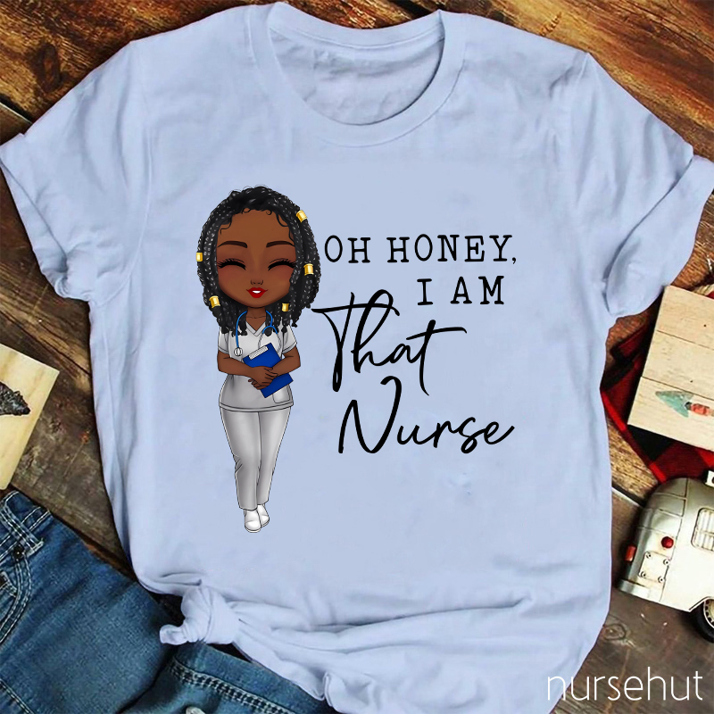 Oh Honey I Am That Nurse Nurse T-Shirt