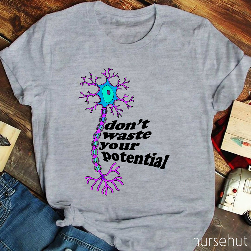Don't Waste Your Potential Nurse T-Shirt