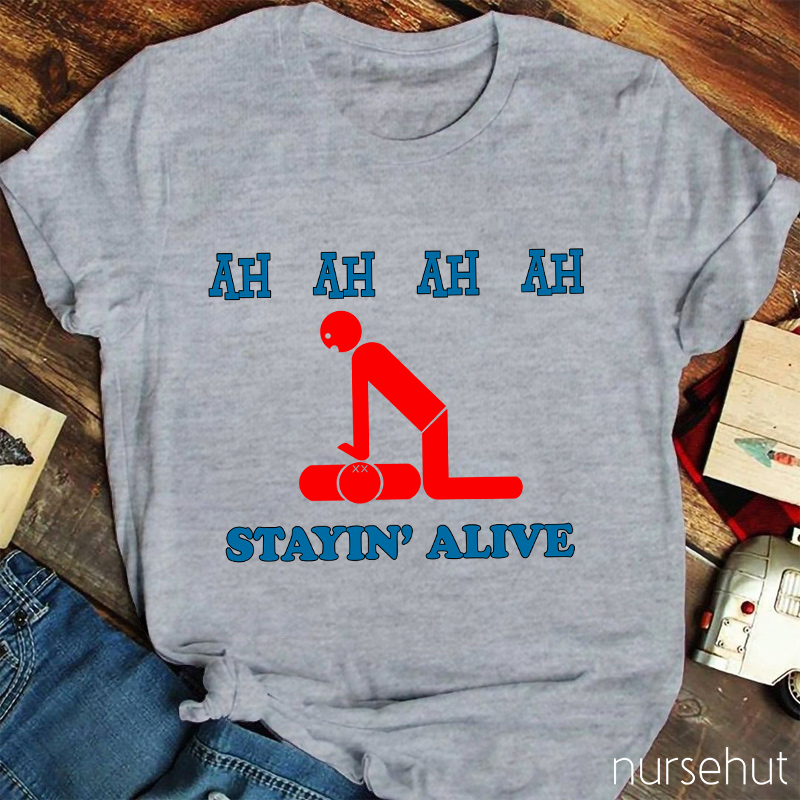 Ah Ah Ah Ah Stayin' Alive Nurse T-Shirt