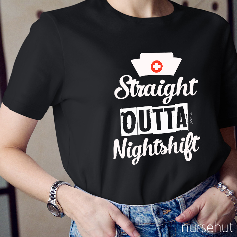 Straight Outta Night Shift  Nurse T-Shirt