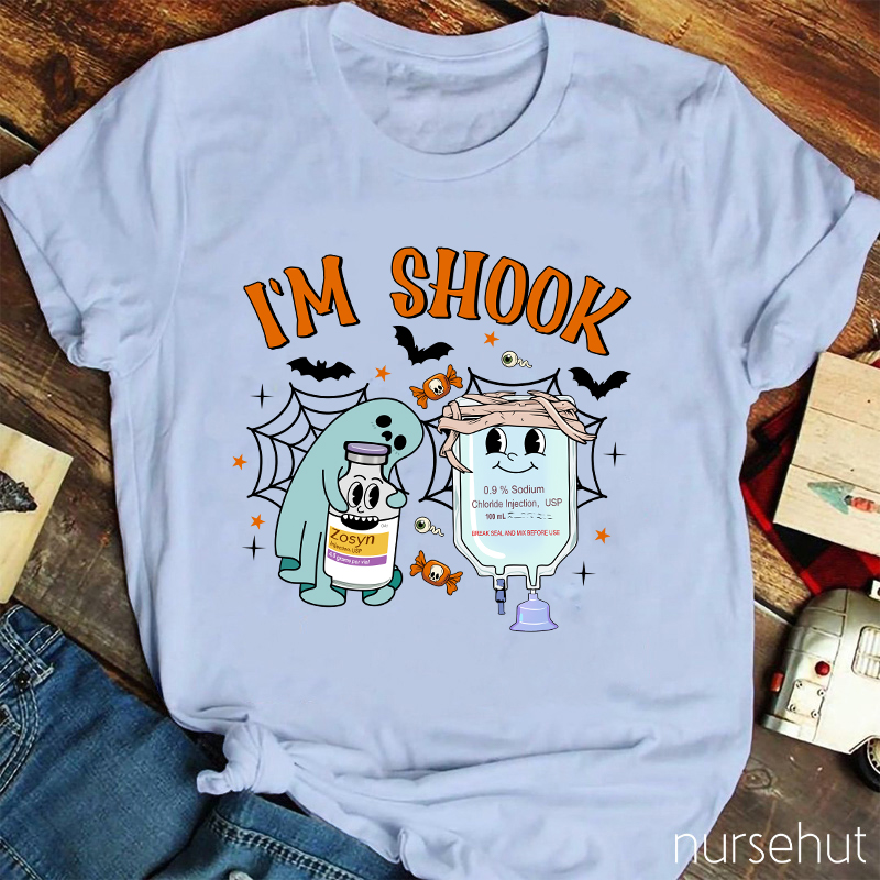 I'm Shook Nurse T-Shirt