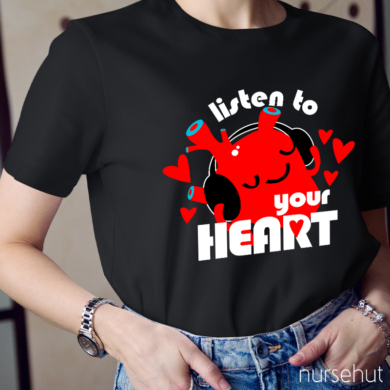 Listen To Your Heart Nurse T-Shirt