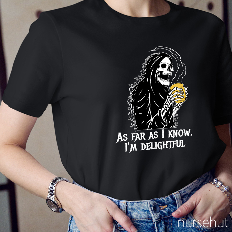 As Far As I Know I'm Delightful  Nurse T-Shirt