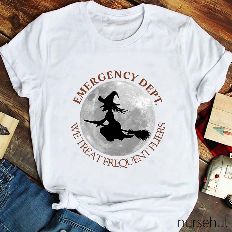 Emergency Dept We Treat Frequent Fliers Nurse T-Shirt