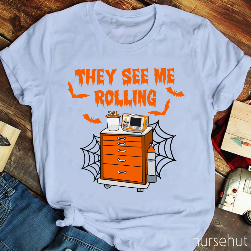 They See Me Rolling Nurse T-Shirt