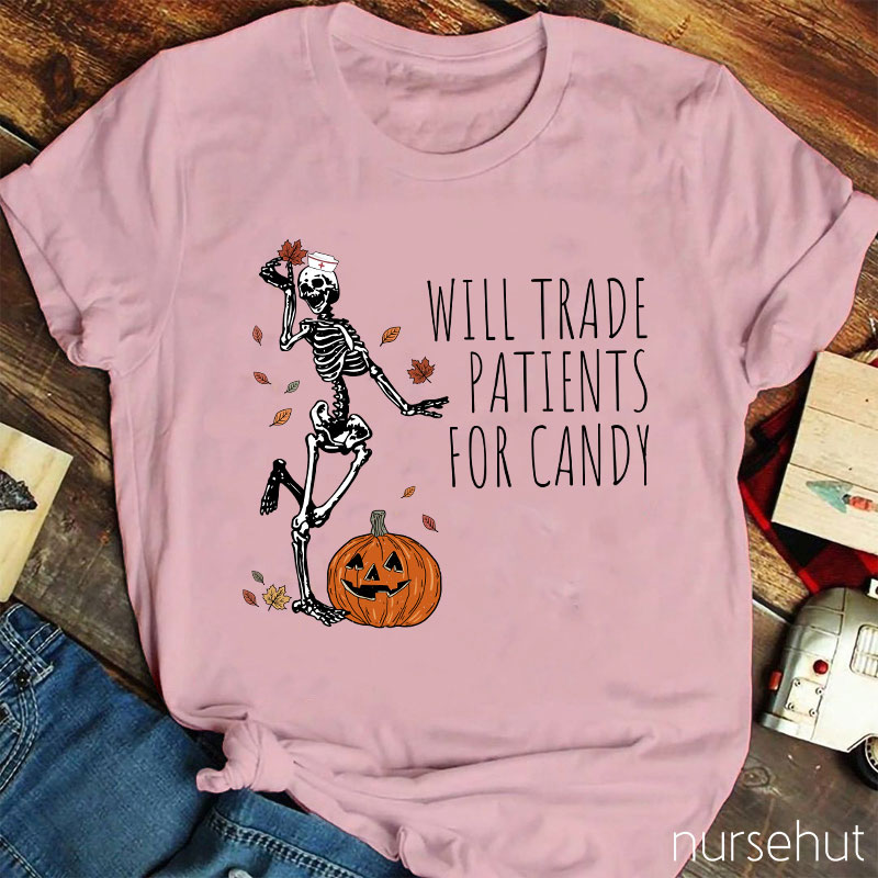 Will Trade Patients For Candy Nurse T-Shirt