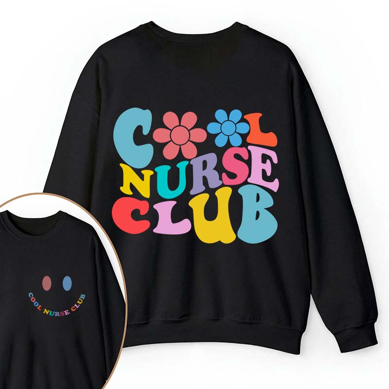 Cool Nurse Club Nurse Two Sided Sweatshirt
