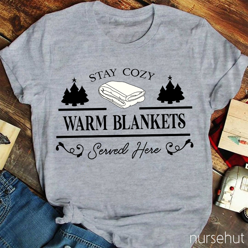 Stay Cozy Warm Blankets Nurse T-shirt