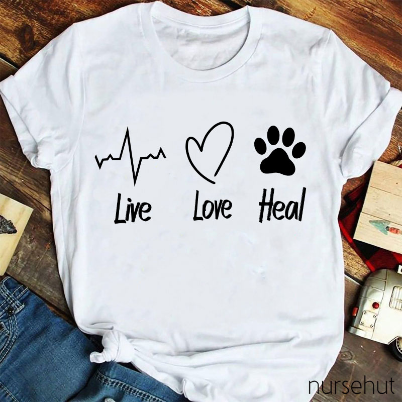 Live Love And Heal Nurse T-Shirt