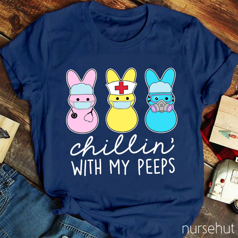 Chillin' With My Peeps Nurse T-Shirt