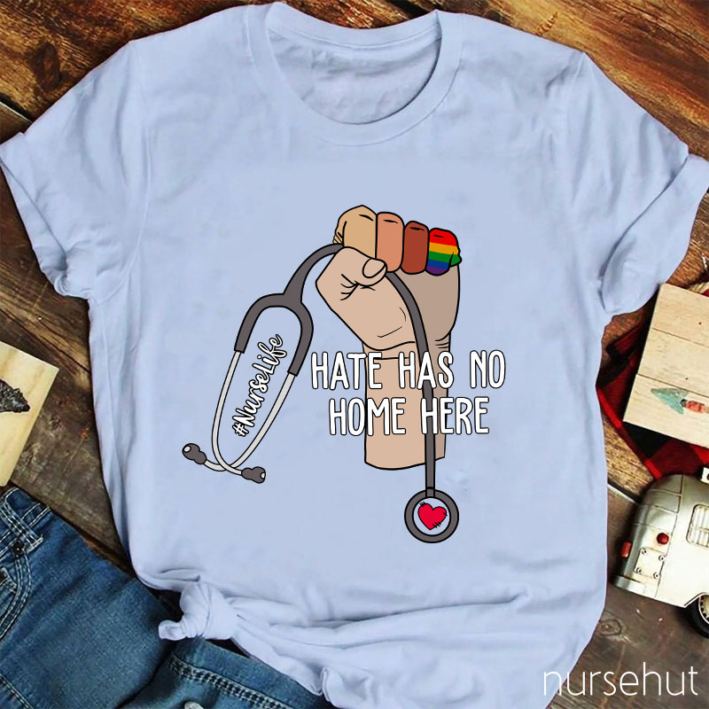 Hate Has No Home Here Nurselife Nurse T-Shirt