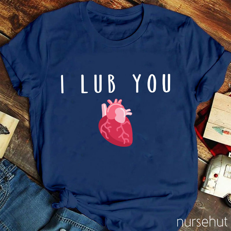 I Lub You Nurse T-Shirt