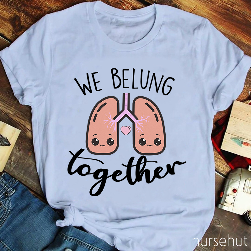 We Belung Together Nurse T-Shirt