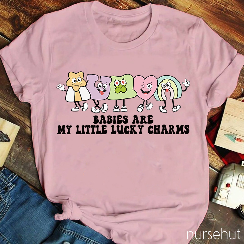 Babies Are My Lucky Charms Nurse T-Shirt