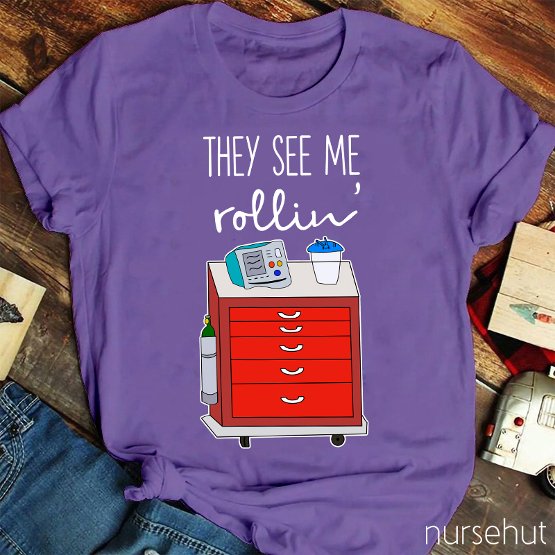 They See Me Rollin' Nurse T-Shirt