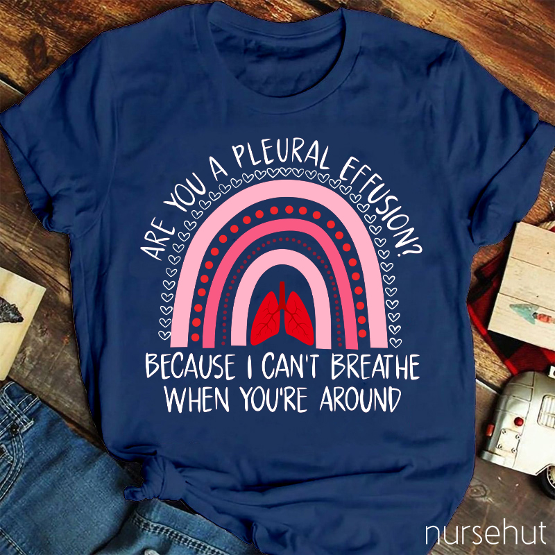 Are You A Pleural Effusion Nurse T-Shirt