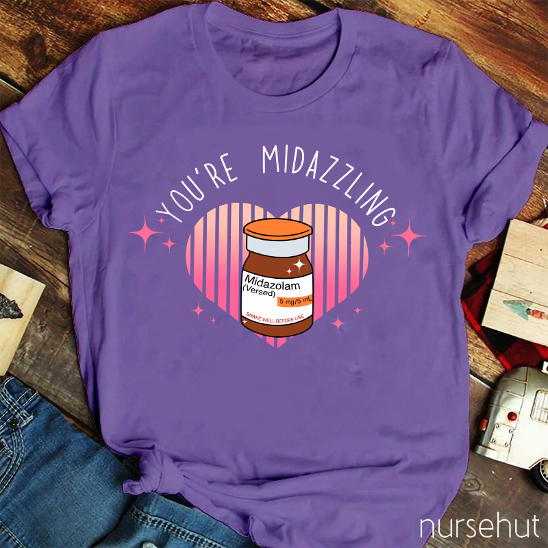 You're Midazzling Nurse T-Shirt