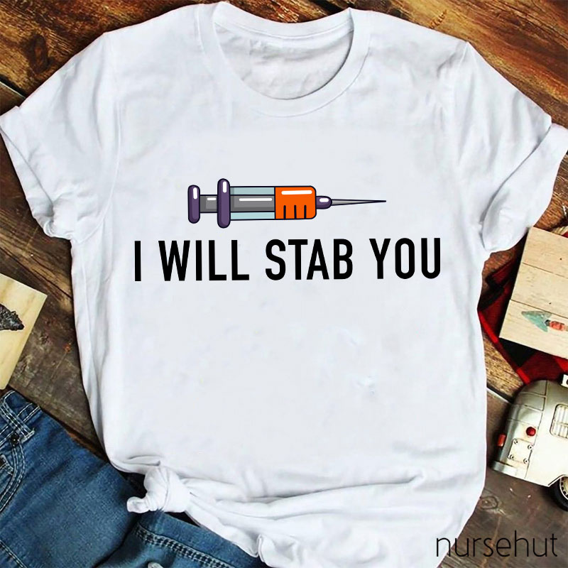 I Will Stab You Nurse T-Shirt
