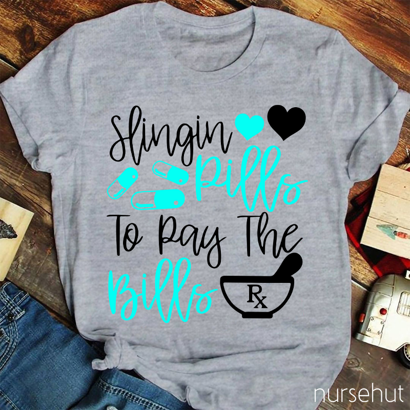 Slingin Rills To Pay The Bills Nurse T-Shirt