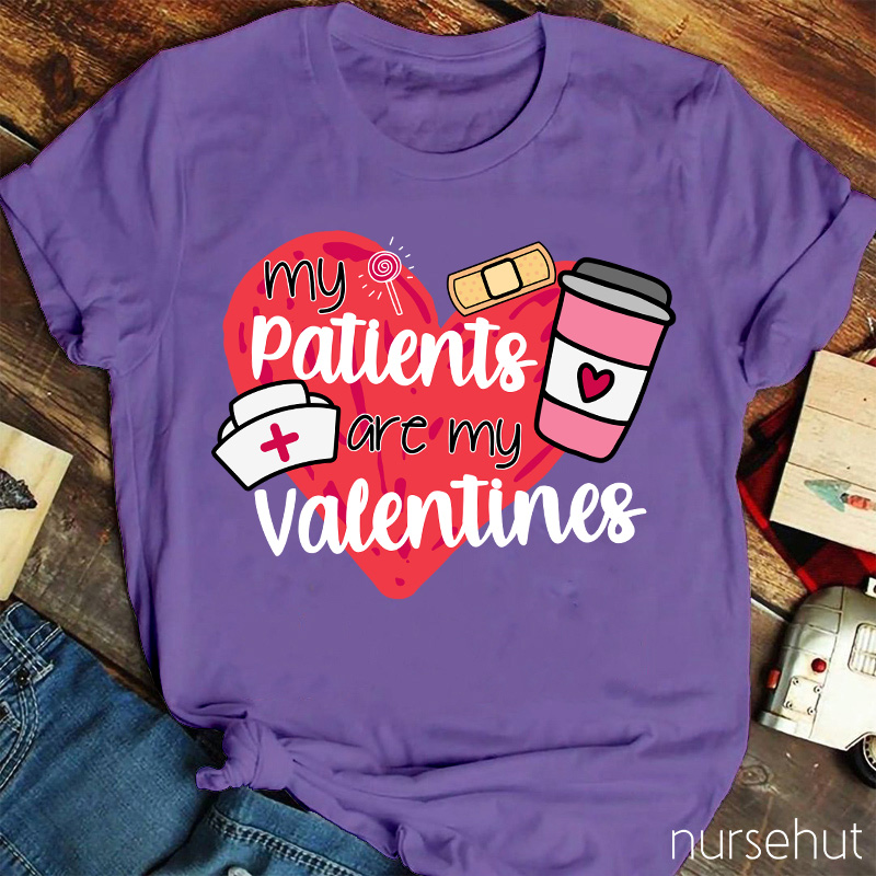 My Patients Are My Valentines Nurse T-Shirt