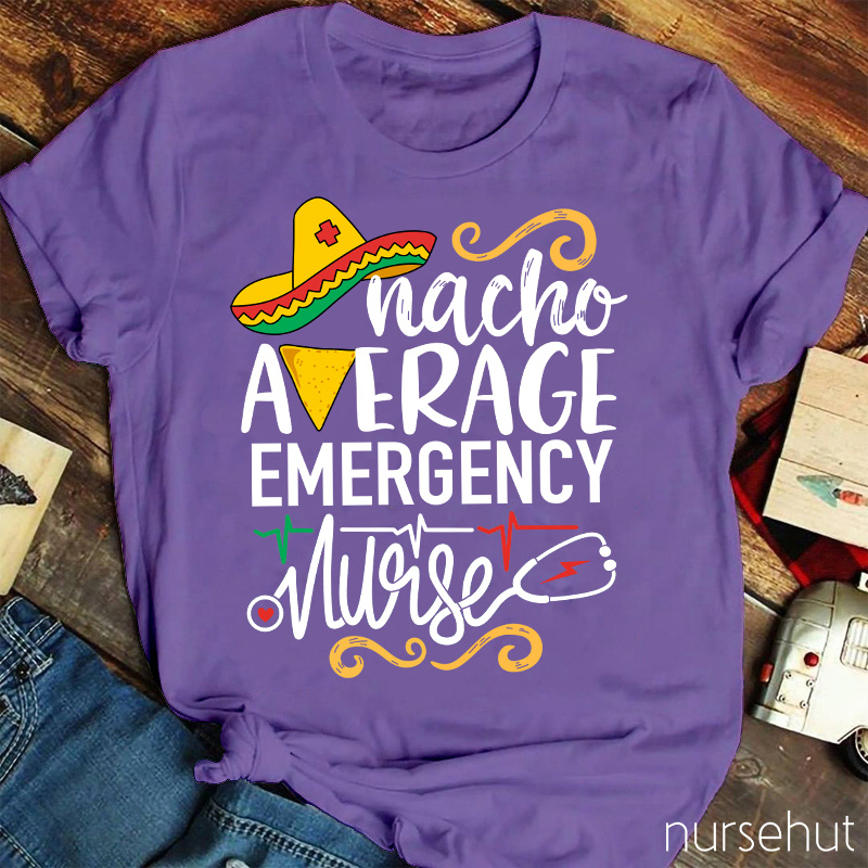 Nacho Average Emergency Nurse T-Shirt