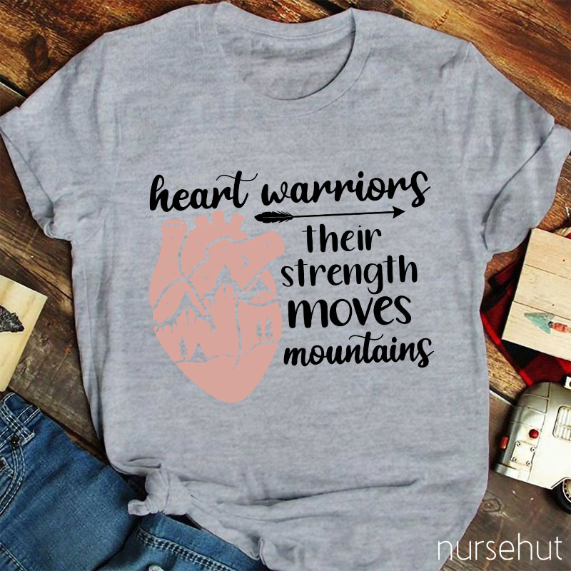 Heart Warriors Their Strength Moves Mountains Nurse T-Shirt