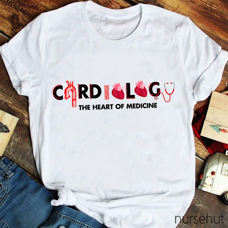 Cardiology The Heart Of Medicine Nurse T-Shirt