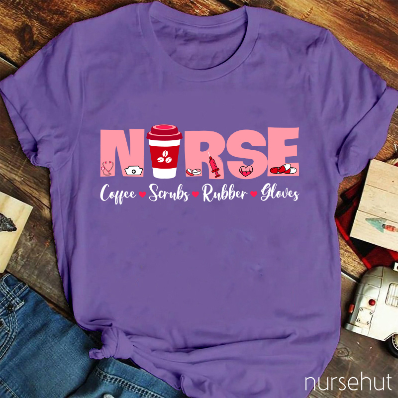 Coffee Scrubs Rubber Gloves Nurse T-Shirt