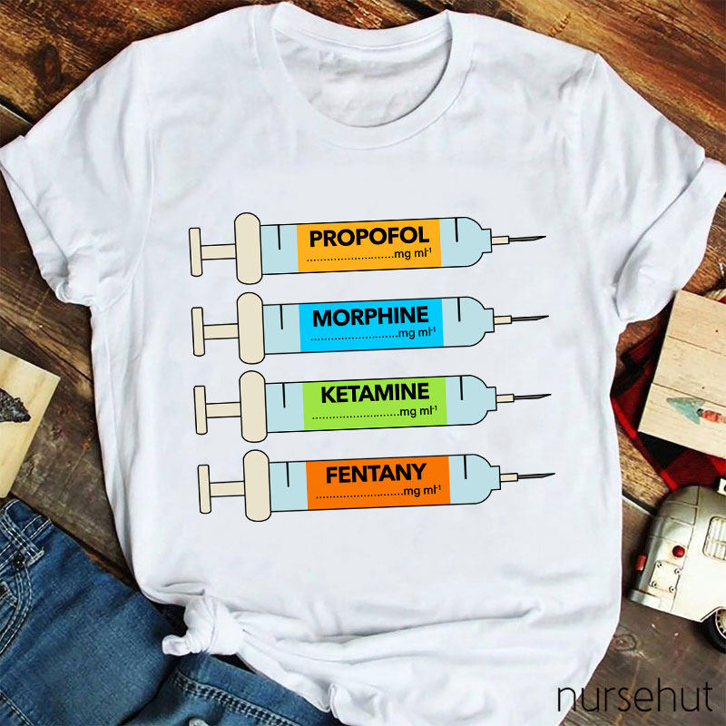 Propofol Morphine Ketamine Fentany Nurse T-Shirt