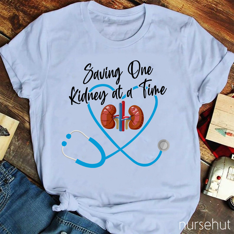 Saving One Kidney At A Time Nurse T-Shirt