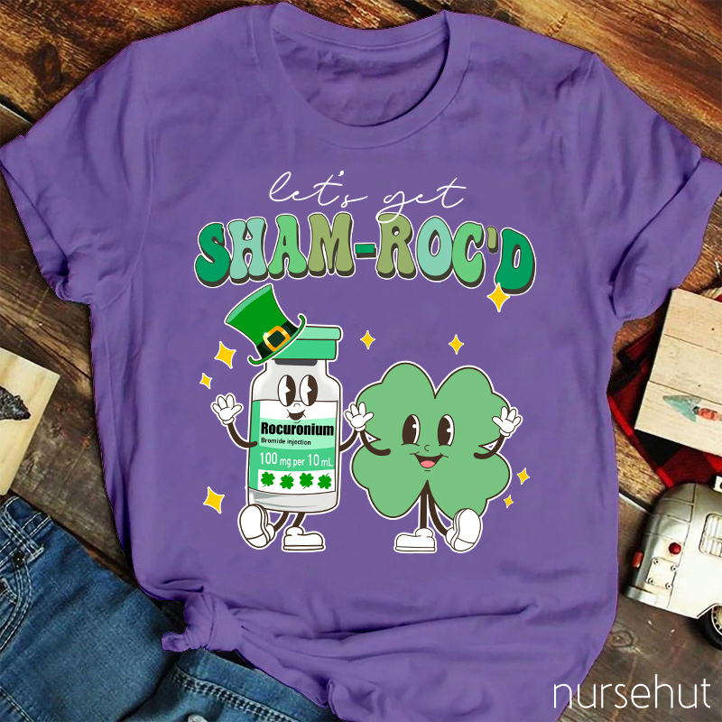 Let's Get Sham-Roc'd Rocuronium And Clover Friends Nurse T-Shirt